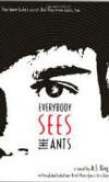 Everybody Sees the Ants